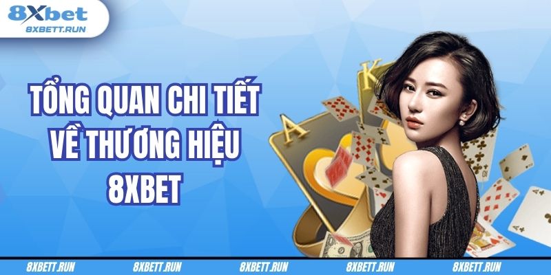 Tổng quan chi tiết về thương hiệu 8XBET